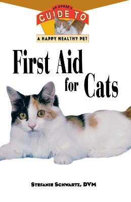 First Aid for Cats: An Owner's Guide to a Happy Healthy Pet - Stefanie Schwartz - cover