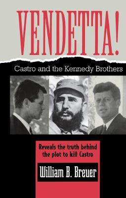 Vendetta!: Fidel Castro and the Kennedy Brothers - William B. Breuer - cover