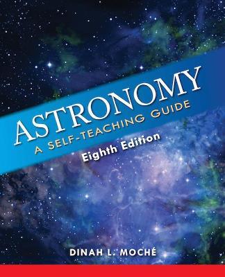 Astronomy: A Self-Teaching Guide, Eighth Edition - Dinah L. Moche - cover