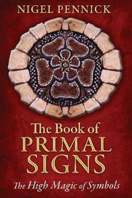 The Book of Primal Signs: The High Magic of Symbols - Nigel Pennick - cover