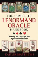 The Complete Lenormand Oracle Handbook: Reading the Language and Symbols of the Cards