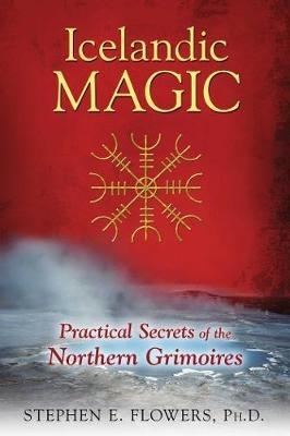 Icelandic Magic: Practical Secrets of the Northern Grimoires - Stephen E. Flowers - cover