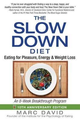 The Slow Down Diet: Eating for Pleasure, Energy, and Weight Loss - Marc David - cover