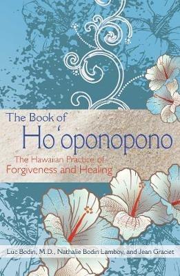 The Book of Ho'oponopono: The Hawaiian Practice of Forgiveness and Healing - Luc Bodin,Nathalie Bodin Lamboy,Jean Graciet - cover