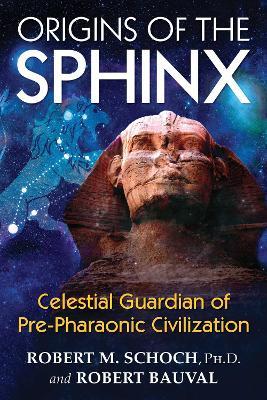 Origins of the Sphinx: Celestial Guardian of Pre-Pharaonic Civilization - Robert M. Schoch,Robert Bauval - cover