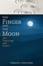 The Finger and the Moon: Zen Teachings and Koans