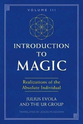 Introduction to Magic, Volume III: Realizations of the Absolute Individual - Julius Evola,The UR Group - cover