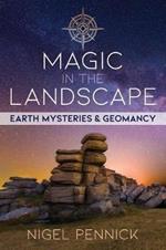 Magic in the Landscape: Earth Mysteries and Geomancy