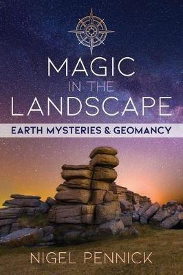 Magic in the Landscape: Earth Mysteries and Geomancy - Nigel Pennick - cover