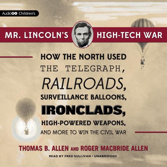 Mr. Lincoln’s High-Tech War