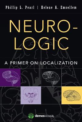 Neuro-Logic: A Primer on Localization - Phillip L. Pearl,Helene Emsellem - cover