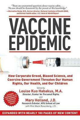 Vaccine Epidemic: How Corporate Greed, Biased Science, and Coercive Government Threaten Our Human Rights, Our Health, and Our Children - cover