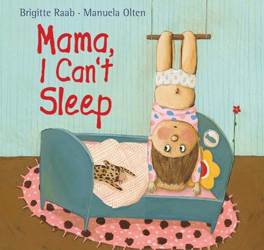 Mama, I Can't Sleep - Brigitte Raab,Manuela Olten - ebook
