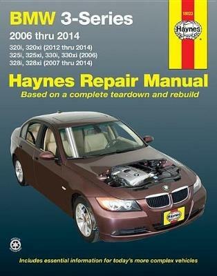 BMW 3-Series 320i & 320xi (2012-2014), 325i, 325xi, 330i & 330xi (2006) & 328i & 328xi (2007-2014) Haynes Repair Manual (USA): 2006-14 - Haynes Publishing - cover