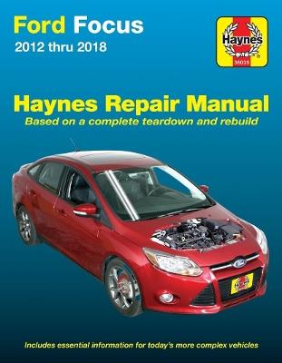 Ford Focus 2012 Thru 2018 Haynes Repair Manual: 2012 Thru 2014 - Based on a Complete Teardown and Rebuild - Editors of Haynes Manuals - cover