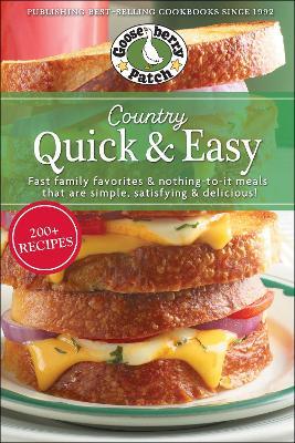 Country Quick & Easy: Fast Family Favorites & Nothing-To-It Meals That Are Simple, Satisfying & Delicious - Gooseberry Patch - cover