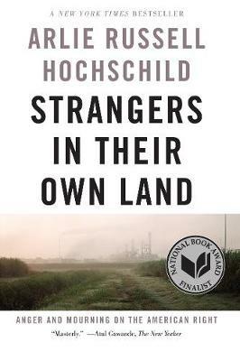 Strangers In Their Own Land: Anger and Mourning on the American Right - Arlie Russell Hochschild - cover