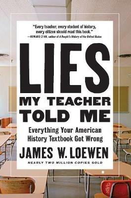 Lies My Teacher Told Me: Everything Your American History Textbook Got Wrong - James W. Loewen - cover