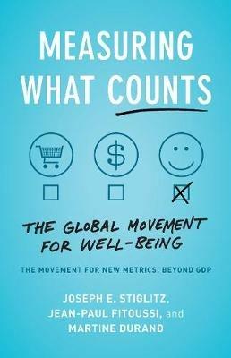 Measuring What Counts: The Global Movement for Well-Being - Joseph E. Stiglitz,Jean-Paul Fitoussi,Martine Durand - cover