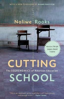 Cutting School: Privatization, Segregation, and the End of Public Education - Noliwe Rooks - cover