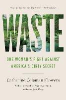 Waste: One Woman's Fight Against America's Dirty Secret - Catherine Coleman Flowers - cover