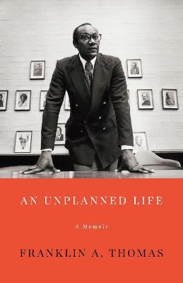 An Unplanned Life: A Memoir - Franklin A. Thomas - cover