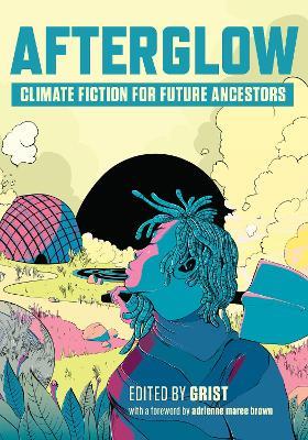 Afterglow: Climate Fiction for Future Ancestors - cover