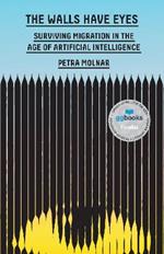 The Walls Have Eyes: Surviving Migration in the Age of Artificial Intelligence