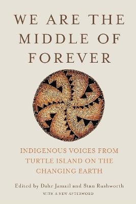 We Are the Middle of Forever: Indigenous Voices from Turtle Island on the Changing Earth - cover