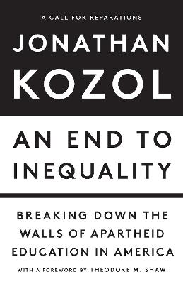 An End to Inequality: Breaking Down the Walls of Apartheid Education in America - Jonathan Kozol - cover