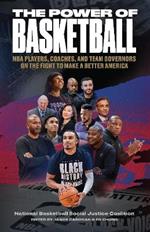 The Power of Basketball: NBA Players, Coaches, and Team Governors Talk About the Fight to Make a Better America