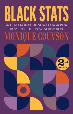 Black Stats: African Americans by the Numbers, Second Edition - Monique Couvson - cover