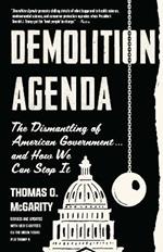 Demolition Agenda: The Dismantling American Government . . . And How We Can Stop It