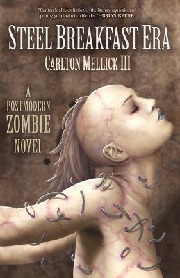 The Steel Breakfast Era: A Postmodern Zombie Novel - Carlton Mellick III - cover