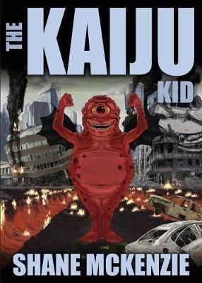 The Kaiju Kid - Shane McKenzie - cover