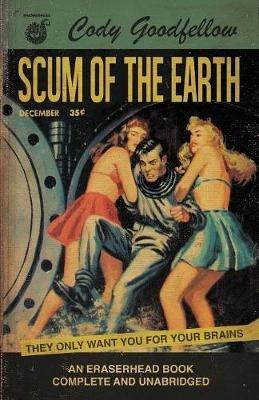 Scum of the Earth - Cody Goodfellow - cover