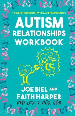 The Autism Relationships Workbook - Joe Biel,Faith G. Harper - cover