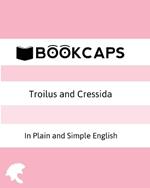 Troilus and Cressida In Plain and Simple English (A Modern Translation and the Original Version)