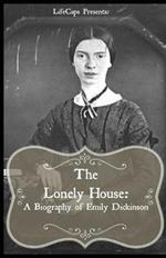 The Lonely House: A Short Biography of Emily Dickinson