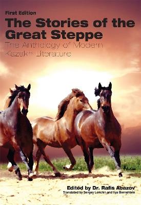 The Stories of the Great Steppe: The Anthology of Modern Kazakh Literature - cover