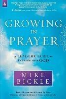 Growing in Prayer: A Definitive Guide for Talking with God - Mike Bickle - cover