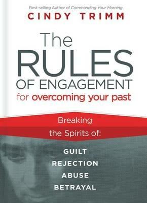 Rules of Engagement for Overcoming Your Past: Breaking Free from Guilt, Rejection, Abuse, and Betrayal - Cindy Trimm - cover