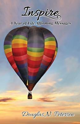 Inspire: A Year of Life Affirming Messages - Douglas N Petersen - cover