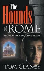 The Hounds of Rome: Mystery of a Fugitive Priest