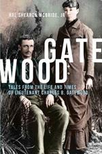 Gatewood: Tales from the Life and Times of Lieutenant Charles B. Gatewood