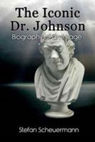The Iconic Dr. Johnson: Biography of an Image - Stefan Scheuermann - cover