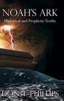 Noah's Ark: Historical and Prophetic Proofs - Don T Phillips - cover