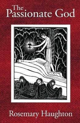 The Passionate God - Rosemary Haughton - cover