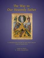 The Way to Our Heavenly Father: A Contemplative Telling of the Lord's Prayer