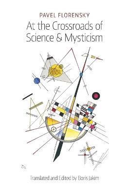 At the Crossroads of Science & Mysticism: On the Cultural-Historical Place and Premises of the Christian World-Understanding - Pavel Florensky - cover